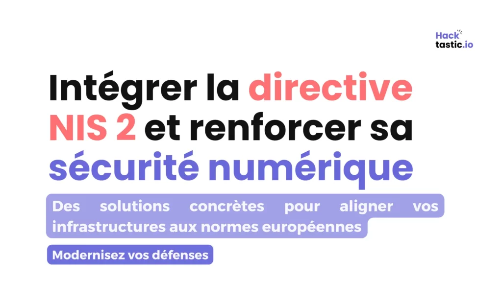 Guide résumant les étapes pour intégrer la directive NIS 2 et renforcer la sécurité de votre entreprise
