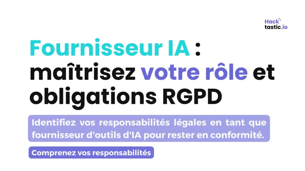 Fournisseur IA, maîtrisez votre rôle et obligations RGPD